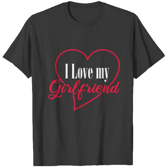 Couples I love my Girlfriend Matching Gift Idea T-shirt