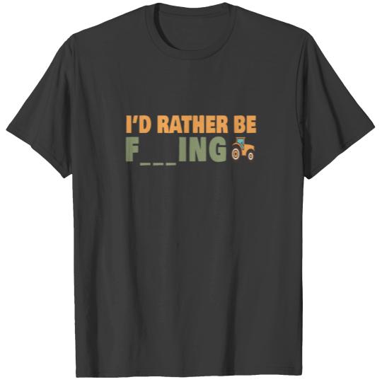 Funny I'd Rather be Farming Men Women T-shirt