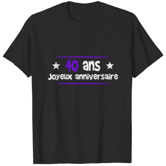 Discover 40 ans joyeux anniversaire - cadeau humour T-shirt