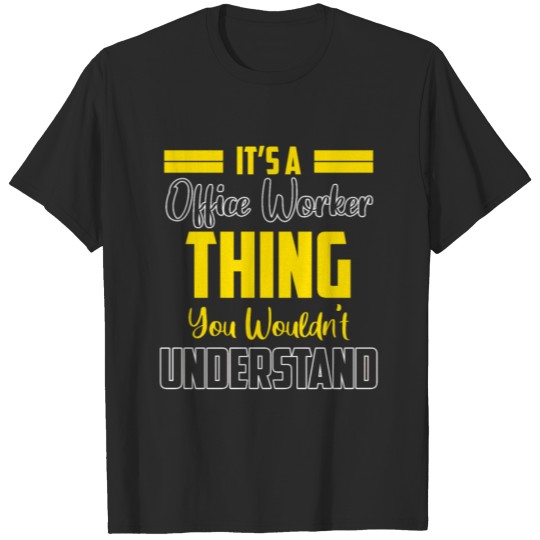Discover It s a Office Worker Thing you wouldn t Understand T-shirt