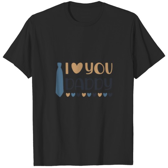 I Love You Daddy T-shirt