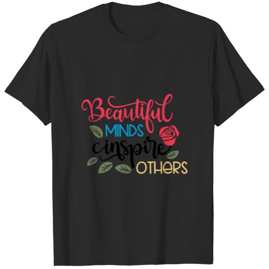 Beautiful mind inspire others T-shirt