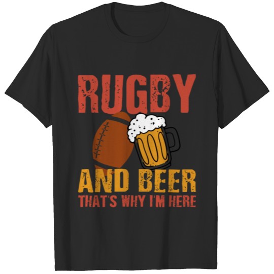 Discover Rugby And Beer That's Why I'm Here T-shirt