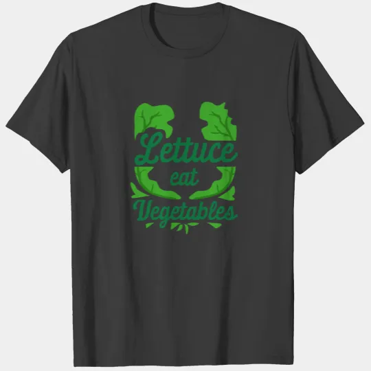 Lettuce Eat Vegetables - Vegan T-shirt