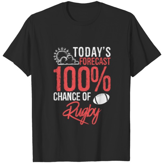 Discover Today's Forecast 100% Chance of Rugby Funny T-shirt