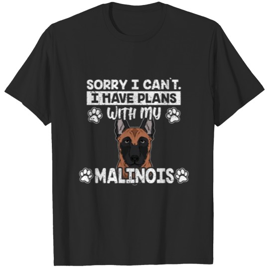Discover Sorry I Have Plans With My Malinois Dog Gift Idea T-shirt