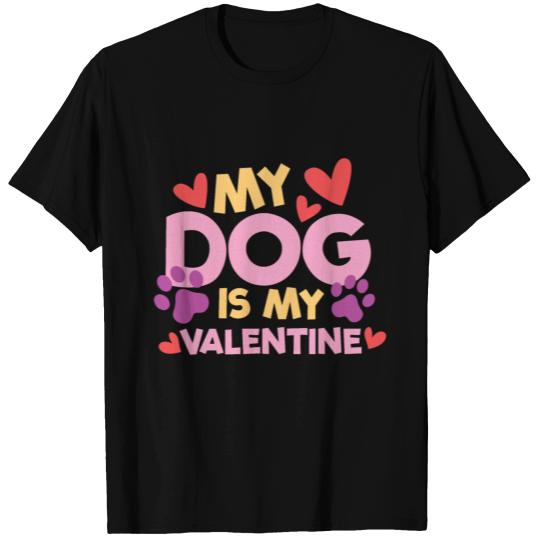 My dog is my valentine T-shirt
