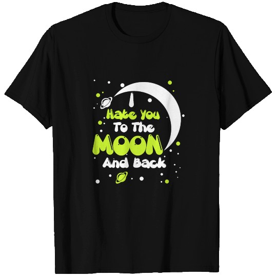 I Hate You To The Moon And Back T-shirt