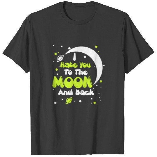 I Hate You To The Moon And Back T-shirt