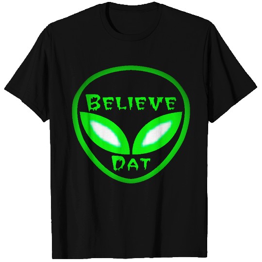 believe dat shirt believer, alien, believe dat T-shirt