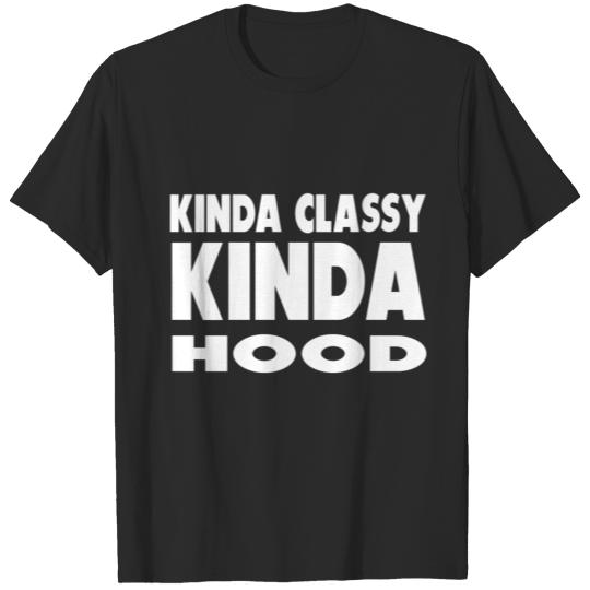 Discover Kinda Classy Kinda Hood T-shirt