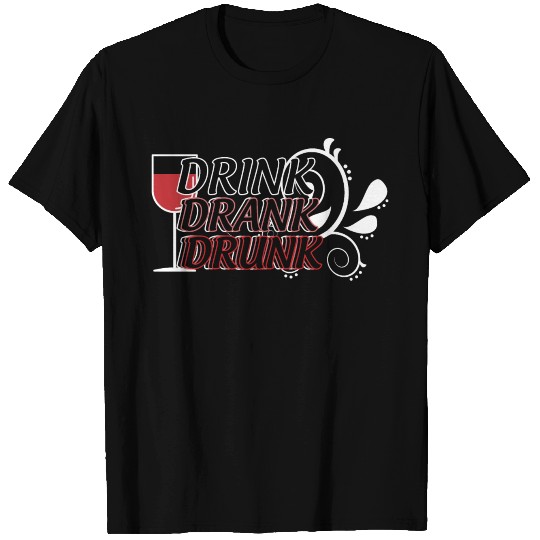 Drink Drank Drunk Wine Alcohol Saying T-shirt
