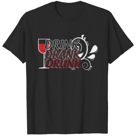 Discover Drink Drank Drunk Wine Alcohol Saying T-shirt