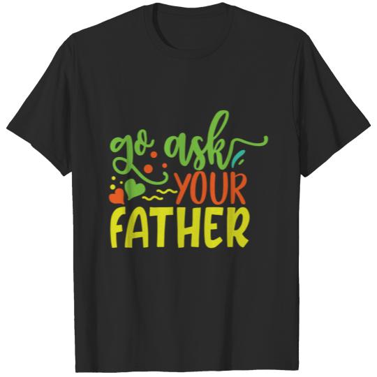 Discover go ask your father T-shirt
