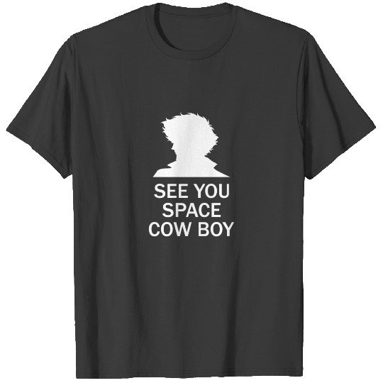 See You Space Cowboy T-shirt