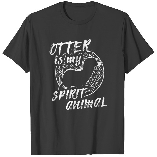 Awesome Otter Design Quote Otter Spirit Animal T-shirt