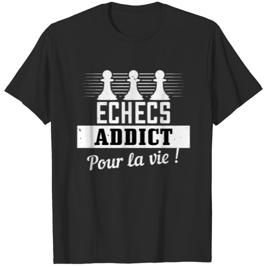 Discover Addict Pour La Vie - Chess Game T-shirt
