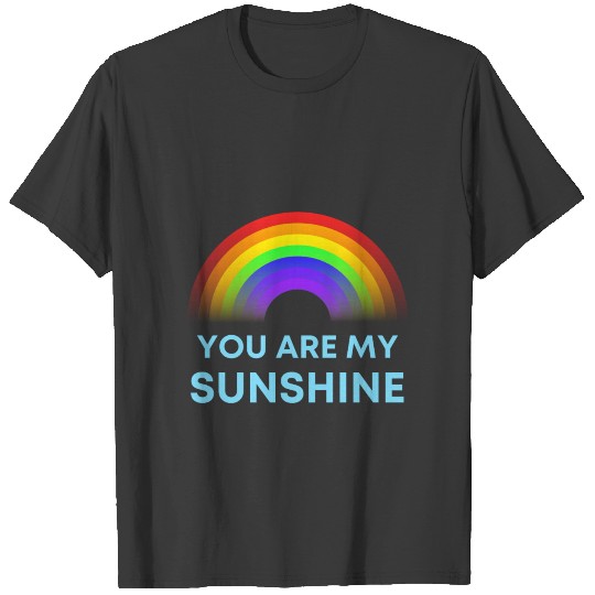 You are my sunshine rainbow love T-shirt
