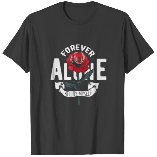 Forever Alone All By Myself -Red Rose- T-shirt