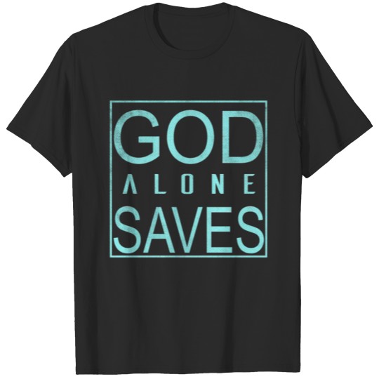 Discover God alone saves T-shirt