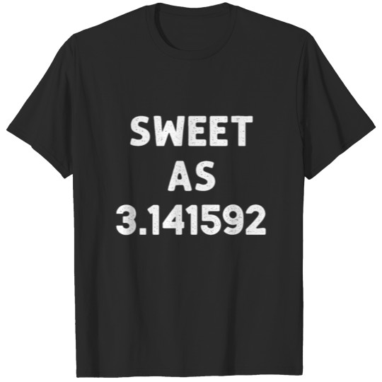 Sweet As Pi 3.14 Pi Day Math Pun T-shirt