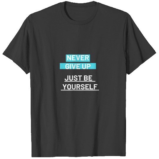 Never give up T-shirt