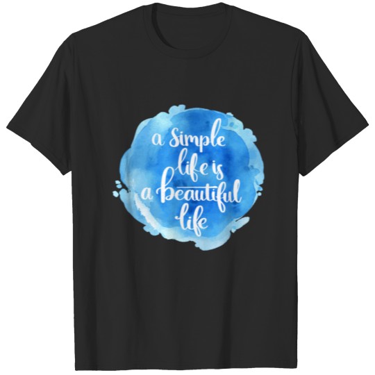 simple life beautiful life T-shirt
