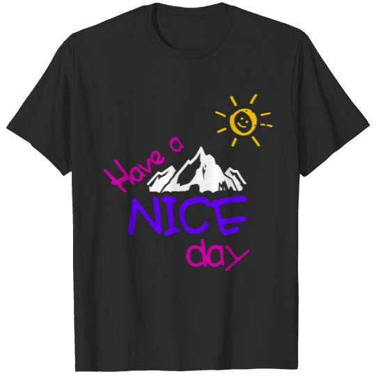 Have a nice day - mountain panorama with smiling s T-shirt