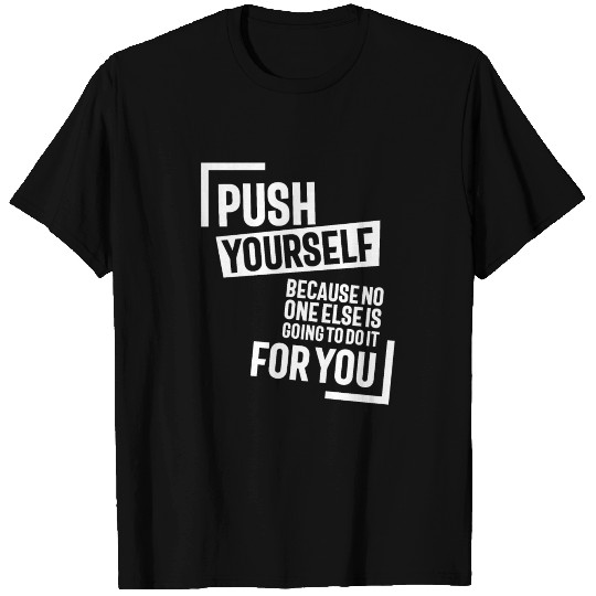 Push Youself - Motivational Quote T-shirt