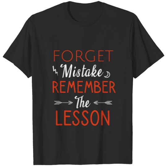 Discover Forget mistake remember the lesson T-shirt