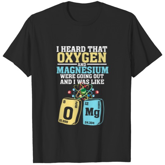 Discover Oxygen and Magnesium OMG - Funny Nerd Chemistry T-shirt