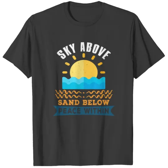 Sky above, sand below , peace within T-shirt