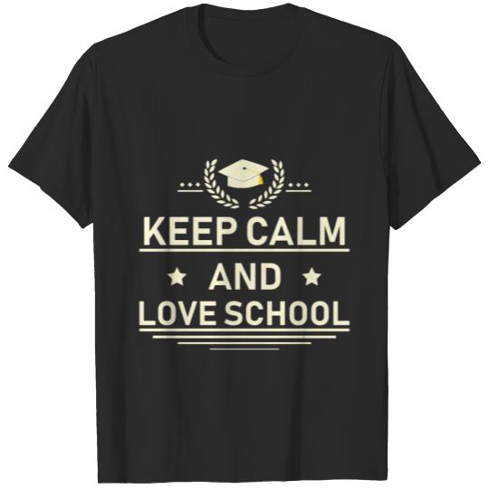 Discover Keep calm and love school - school shirt T-shirt