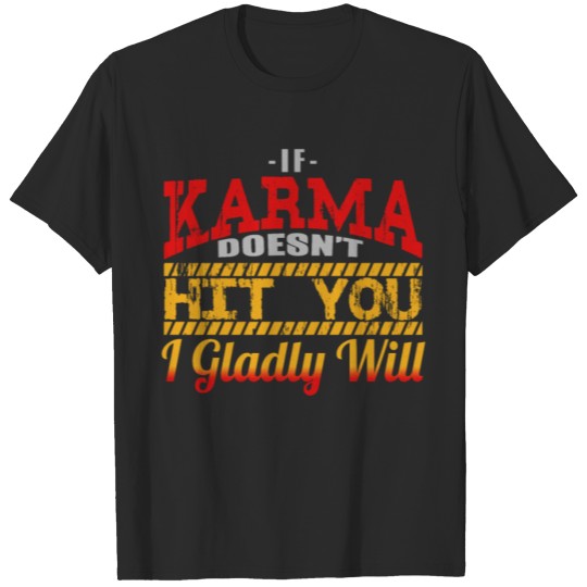 Discover If karma doesn't hit you, I gladly will T-shirt