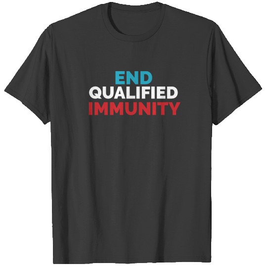 Discover End Qualified Immunity T-shirt