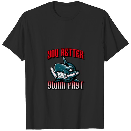 Discover Wild shark - You better swim fast T-shirt
