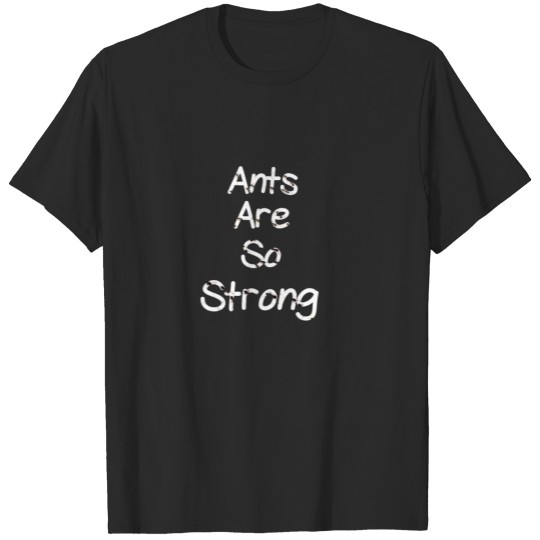 Discover antsaresostrong T-shirt