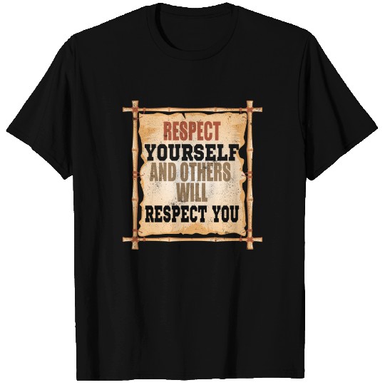 Respect yourself and others will respect you T-shirt