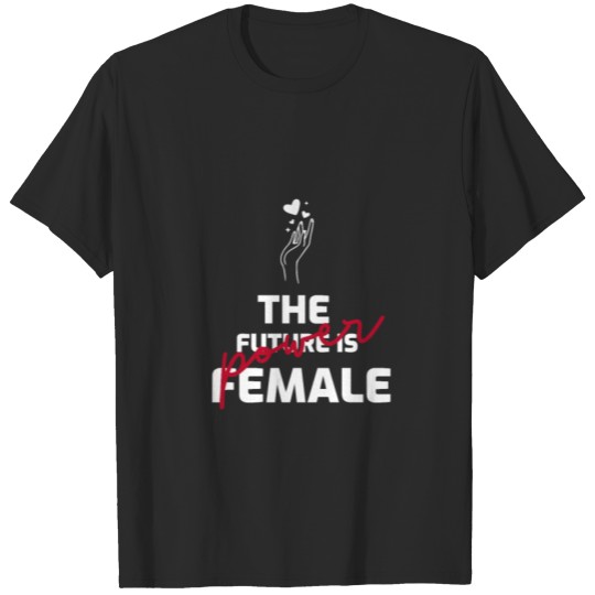 Discover The Future Is Female/power T-shirt