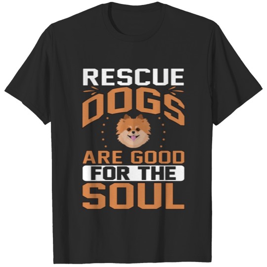 Discover Dog Lover Gift Rescue Dogs Are Good For the Soul T-shirt