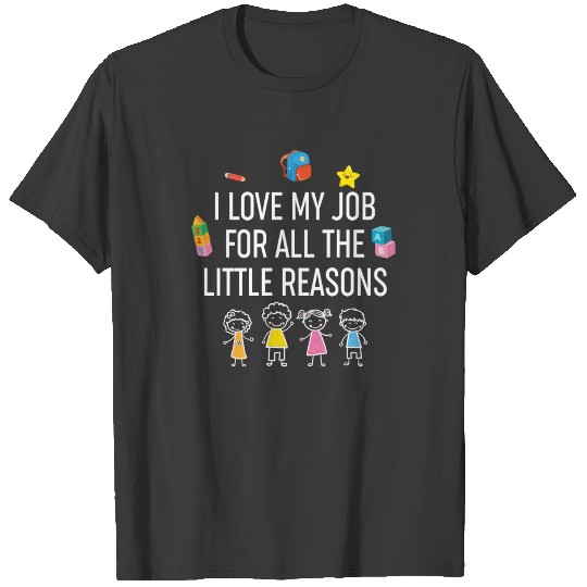 I Love My Job For All The Little Reasons T-shirt