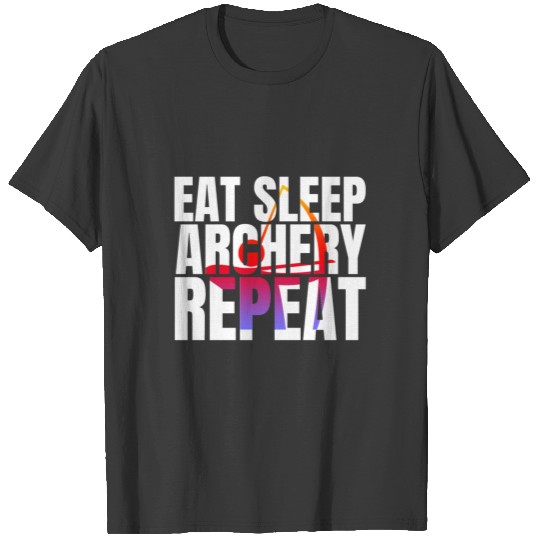 Eat sleep archery repeat ,Archery style shirt. T-shirt