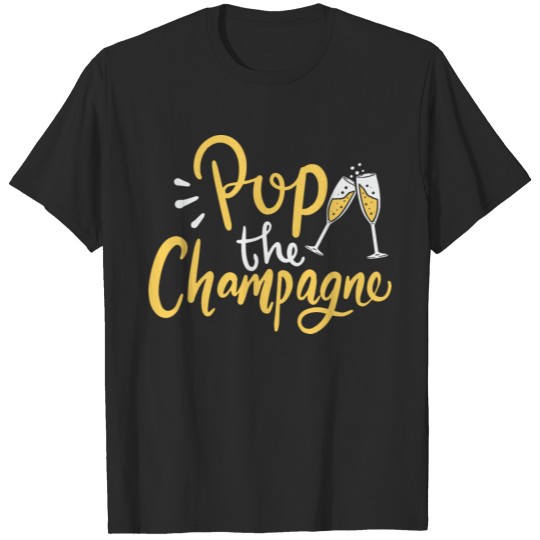 Discover Pop The Champagne New Year's Champagne Drink Gift T-shirt