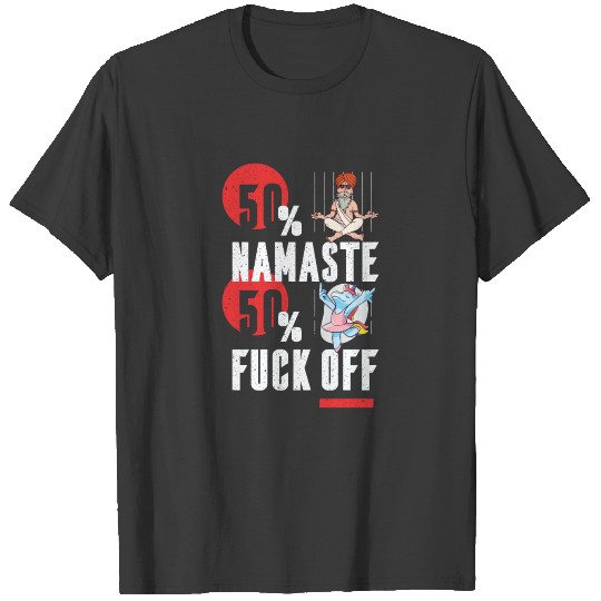 50 Namaste and 50 Fuck Off Funshirt T-shirt
