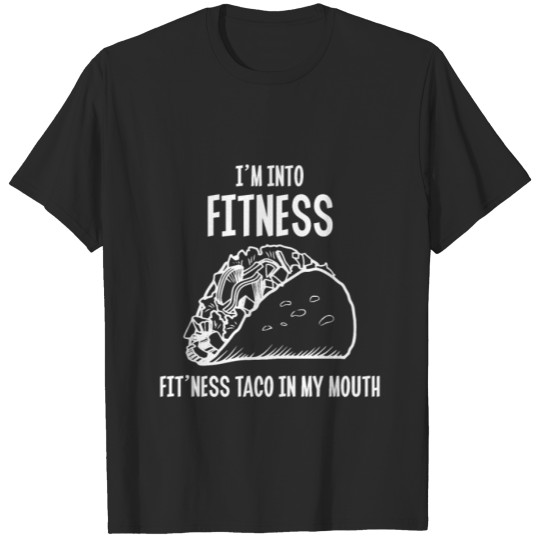 Discover Into Fitness| Taco in My Mouth| Gym Joke T-shirt