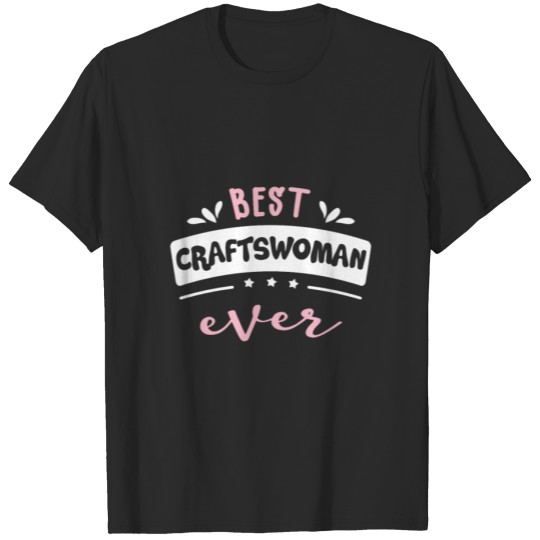 Discover Best Craftswoman Ever Gift Idea T-shirt