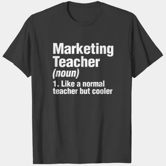 Cool Business Marketing Teacher Saying Fun Gift T-shirt