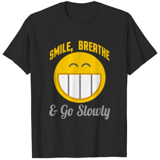 Discover Smile, breathe and go slowly T-shirt