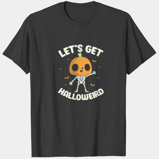 Let's Get Halloweird Pumpkin Skeleton Halloween T-shirt