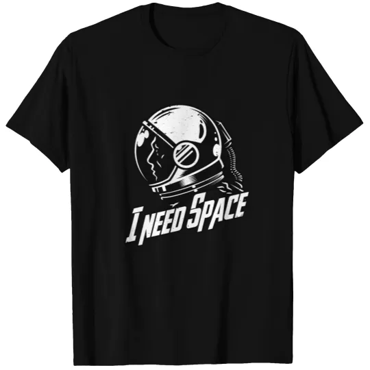 I need Space T-shirt